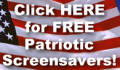 Click HERE for FREE Patriotic Screensavers and Wallpaper