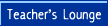 Teachers Lounge