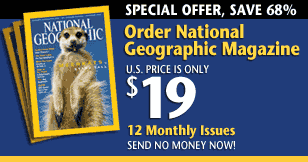 Offer for 1 year subscription to National Geographic Magazine for $19. 12 monthly issues.