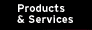 Products and Services