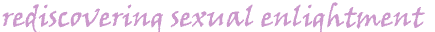 Rediscovering Sexual enlightment