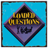 Loaded Questions