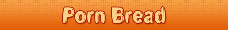Porn Bread
