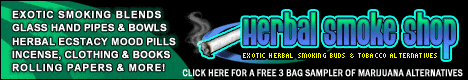 Click here for a free 3 bag sampler of 100% Legal Exotic Herbal Marijuana Alternatives, smoking accessories, pipes and more from www.herbalsmokeshop.com !