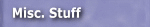 Misc. Stuff