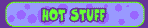 Hot Stuff - toys and games