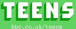 TEENS bbc.co.uk/teens
