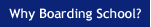Why Boarding School?