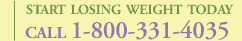 Start Losing Weight Today: call 1-800-331-4035