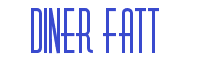 Click to download Diner Fatt font