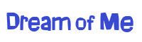 Click to download Dream of Me font