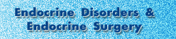 Endocrine Disorders & Endocrine Surgery
